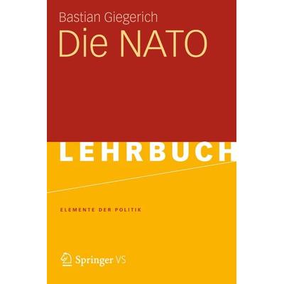 Die NATO, Taschenbuch von Bastian Giegerich, VS Verlag für Sozialwissenschaften, 978-3-531-18409-8
