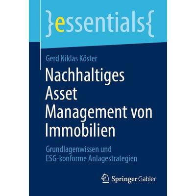Nachhaltiges Asset Management von Immobilien, Taschenbuch von Gerd Niklas Köster, Springer Fachmedien Wiesbaden GmbH, 978-3-658-47829-2