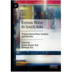 Korean Wave in South Asia, Fachbücher von Ratan Kumar Roy, Biswajit Das