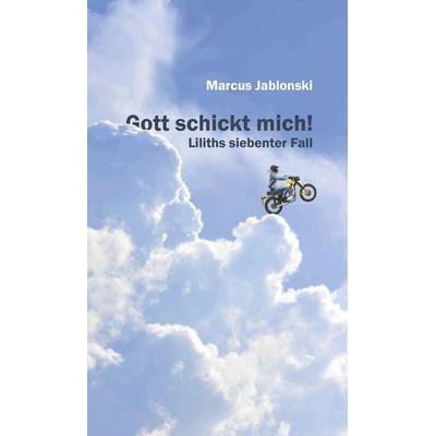 Gott schickt mich!, Taschenbuch von Marcus Jablonski, Buchschmiede, 978-3-99139-577-5