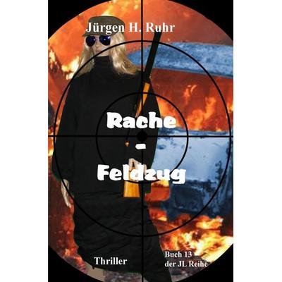 Rache-Feldzug, Taschenbuch von Jürgen H. Ruhr, Epubli, 978-3-8187-7135-5