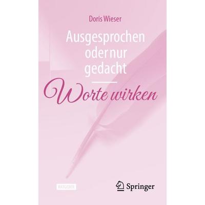 Ausgesprochen oder nur gedacht — Worte wirken, Taschenbuch von Doris Wieser, Springer Berlin, 978-3-662-72166-7