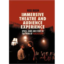 Immersive Theatre and Audience Experience, Fachbücher von Rose Biggin