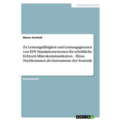 Zu Leistungsfähigkeit und Leistungsgrenzen von EDV-Simulatiossystemen für schriftliche Echtzeit-Mikrokommunikation - Elizas Nachkommen als Instrumente