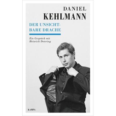 Der unsichtbare Drache, Gebundene Ausgabe von Daniel Kehlmann,Heinrich Detering, Kampa Verlag