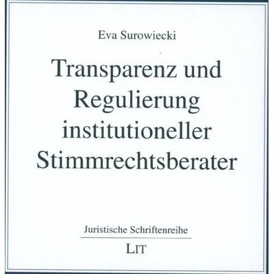 Transparenz und Regulierung institutioneller Stimmrechtsberater, Taschenbuch von Eva Surowiecki, Lit Verlag, 978-3-643-25053-7