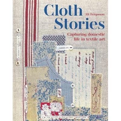 Cloth Stories, Gebundene Ausgabe von Ali Ferguson, Abrams & Chronicle Books, 978-1-84994-818-0