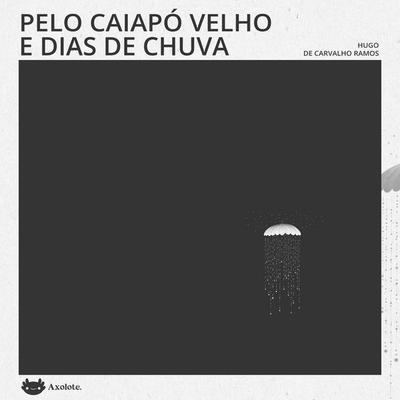 Pelo Caiapó Velho e Dias de chuva - Hugo de Carvalho Ramos, Audio, 9786560212183