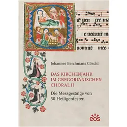 Das Kirchenjahr im Gregorianischen Choral II, Fachbücher von Johannes Berchmans Göschl