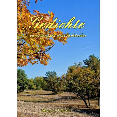 Gedichte zum Besinnen und Nachdenken, Taschenbuch von Margot Schultz, BoD – Books on Demand, 978-3-7412-9778-6