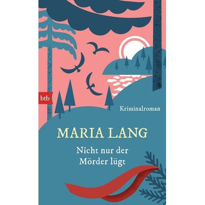 Nicht nur der Mörder lügt, Gebundene Ausgabe von Maria Lang, btb