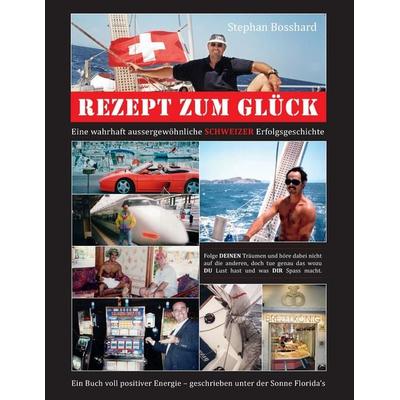 REZEPT ZUM GLÜCK, Taschenbuch von Stephan Bosshard, Tredition, 978-3-7323-2024-0