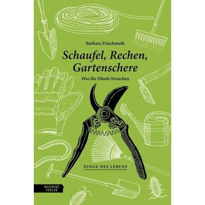 Schaufel, Rechen, Gartenschere, Gebundene Ausgabe von Barbara Frischmuth, Residenz, 978-3-7017-3582-2