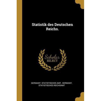 Statistik des Deutschen Reichs., Taschenbuch von Germany Statistisches Amt, Creative Media Partners, LLC, 978-1-01-061313-8