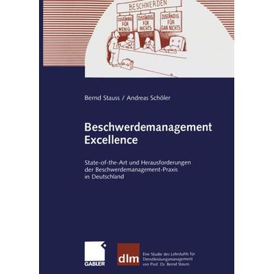 Beschwerdemanagement Excellence, Taschenbuch von Bernd Stauss,Andreas Schöler, Betriebswirtschaftlicher Verlag Gabler, 978-3-409-12383-9