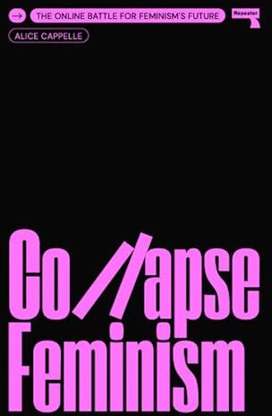Alice Cappelle - Collapse Feminism: The Online Battle for Feminism's Future - Preis vom 30.09.2026 09:01:18 h
