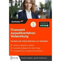 Finanzamt Auswahlverfahren Vorbereitung: Das Buch inkl. Online-Testtrainer von TestHelden, Ratgeber von Tom Wenk