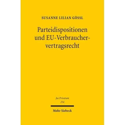 Parteidispositionen und EU-Verbrauchervertragsrecht, Gebundene Ausgabe von Susanne Lilian Gössl, Mohr Siebeck, 978-3-16-160866-7