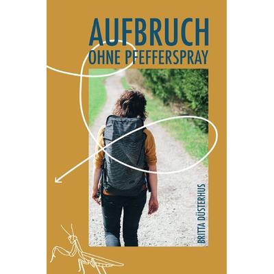 Aufbruch ohne Pfefferspray, Taschenbuch von Britta Düsterhus, Epubli, 978-3-7529-9371-4