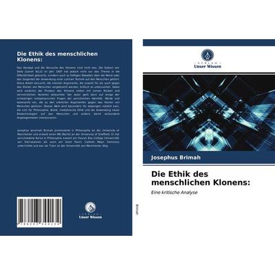 Die Ethik des menschlichen Klonens:, Taschenbuch von Josephus Brimah, Verlag Unser Wissen, 978-620-3-34413-4