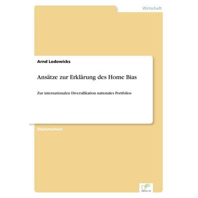 Ansätze zur Erklärung des Home Bias, Taschenbuch von Arnd Lodowicks, GRIN, 978-3-8386-5364-8