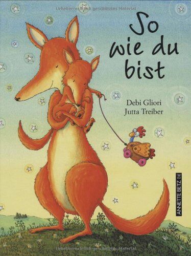Debi Gliori - So wie du bist - Preis vom 01.10.2026 17:08:56 h