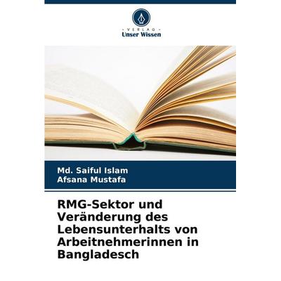 RMG-Sektor und Veränderung des Lebensunterhalts von Arbeitnehmerinnen in Bangladesch, Taschenbuch von Md. Saiful Islam,Afsana Mustafa, Verlag Unser
