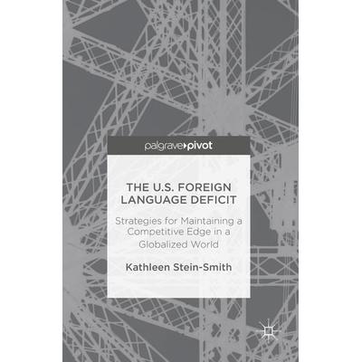 Stein-Smith, K: U.S. Foreign Language Deficit, Gebundene Ausgabe von Kathleen Stein-Smith, Springer, 978-3-319-34158-3