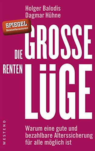 Holger Balodis - Die große Rentenlüge: Warum eine gute und bezahlbare Alterssicherung für alle möglich ist - Preis vom 09.10.2026 07:28:09 h