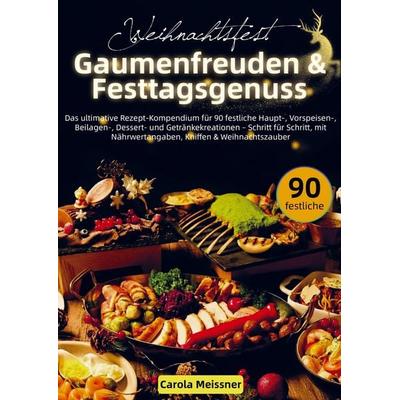 Weihnachtsfest - Gaumenfreuden & Festtagsgenuss, Taschenbuch von Carola Meissner, Bookmundo, 978-94-038-4254-7