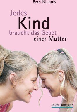 Fern Nichols - Jedes Kind braucht das Gebet einer Mutter - Preis vom 05.10.2026 03:47:11 h