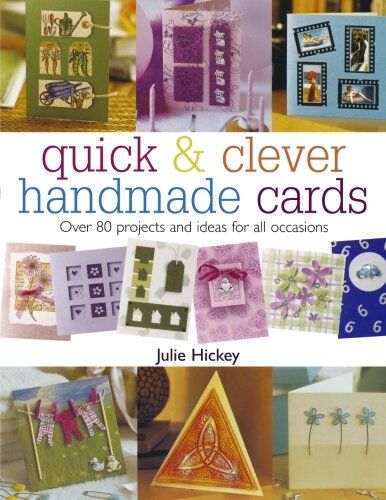 Julie Hickey - Quick &amp; Clever Handmade Cards: Over 80 Projects and Ideas for All Occasions (Quick and Clever) - Preis vom 01.10.2026 17:08:56 h