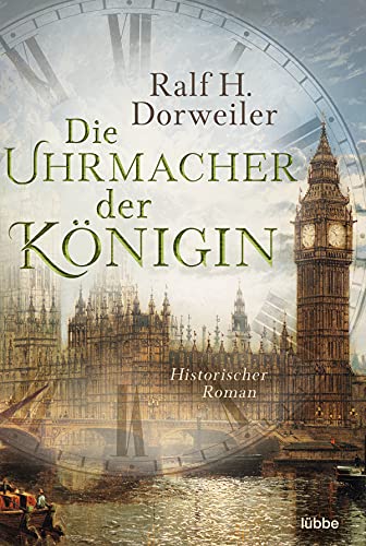 Dorweiler, Ralf H. - Die Uhrmacher der Königin: Historischer Roman - Preis vom 01.10.2026 17:08:56 h