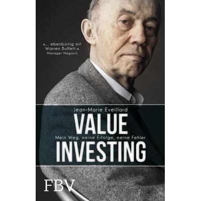 Value Investing, Gebundene Ausgabe von Jean-Marie Eveillard, Finanzbuch Verlag, 978-3-95972-067-0