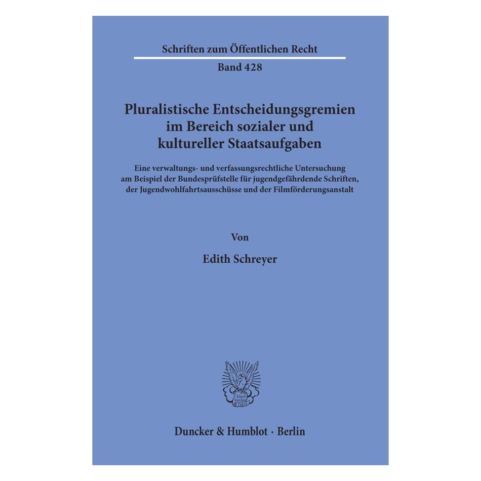 Duncker & Humblot Pluralistische Entscheidungsgremien im Bereich sozialer und kultureller Staatsaufgaben. (Deutsch, Softcover, Edith Schreyer) (55344589)