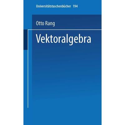 Vektoralgebra, Taschenbuch von Otto Rang, Steinkopff, 978-3-7985-0356-4