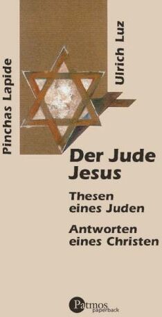 Pinchas Lapide - Der Jude Jesus: Thesen eines Juden. Antworten eines Christen - Preis vom 19.10.2026 19:33:35 h