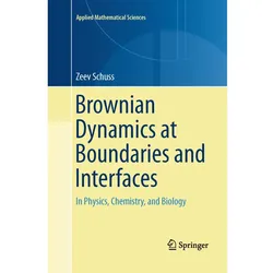 Brownian Dynamics at Boundaries and Interfaces, Fachbücher von Zeev Schuss