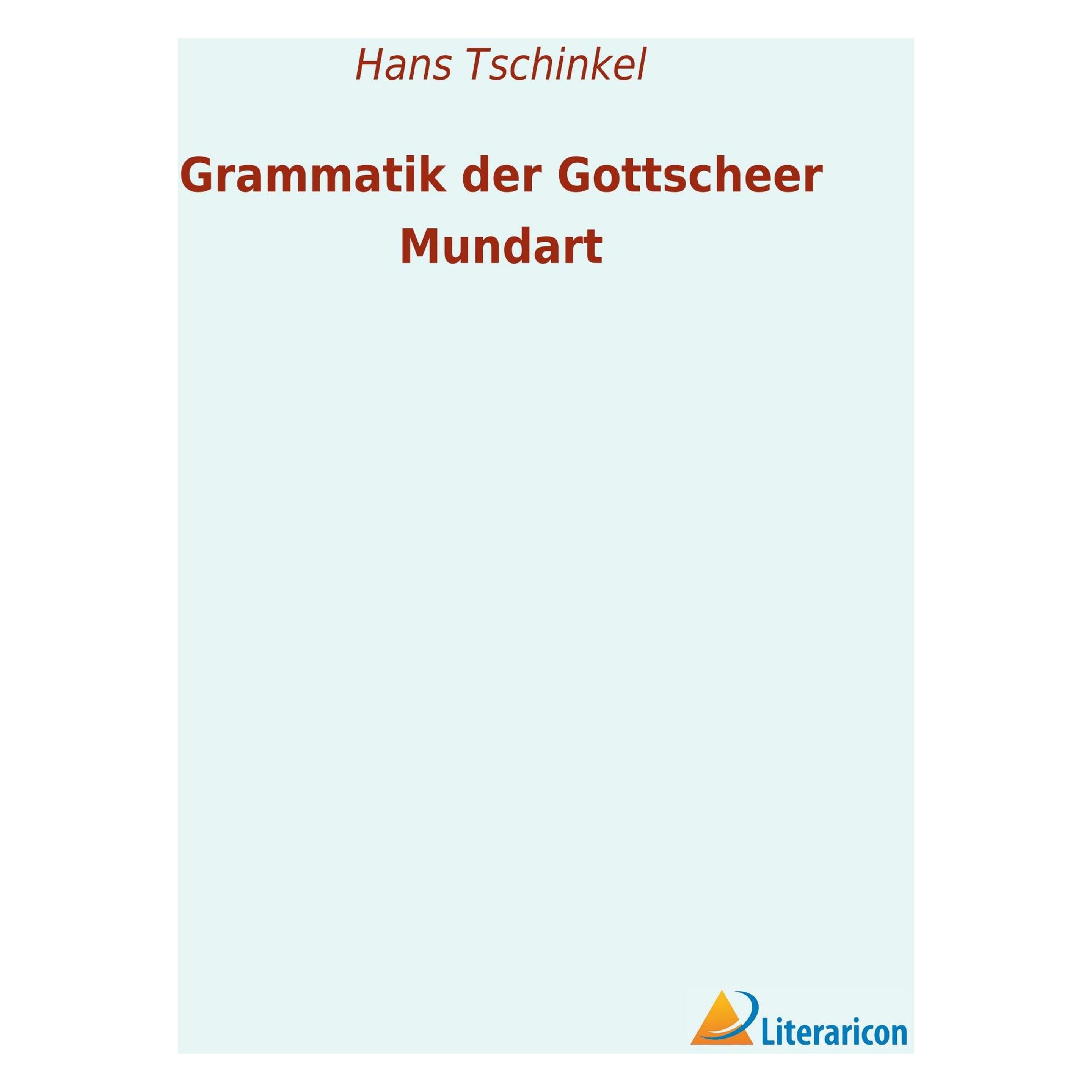 Literaricon Grammatik der Gottscheer Mundart (Deutsch, Softcover, Hans Tschinkel) (50007956)