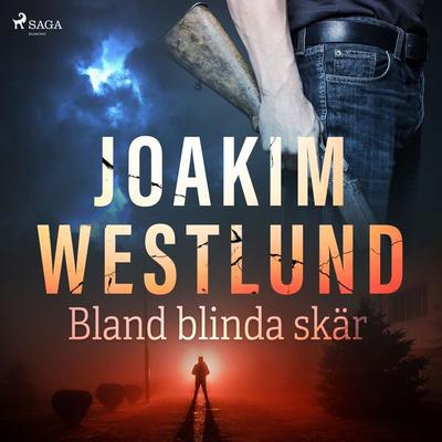 Bland blinda skär - Joakim Westlund, Audio, 9788726692457