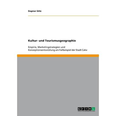 Kultur- und Tourismusgeographie, Taschenbuch von Dagmar Götz, GRIN, 978-3-640-28423-8