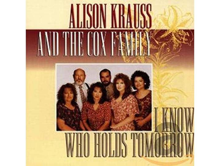 Alison Kraus & Union Station - I Know Who Holds Tomorrow