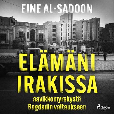 Elämäni Irakissa: aavikkomyrskystä Bagdadin valtaukseen - Eine Al-Sadoon, Audio, 9788727143095