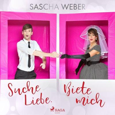 Suche Liebe. Biete mich. - Sascha Weber, Audio, 9788726325287