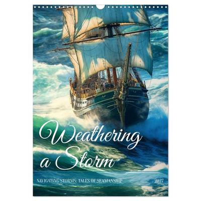 Weathering a Storm (Wall Calendar 2027 DIN A3 portrait), CALVENDO 12 Month Wall Calendar