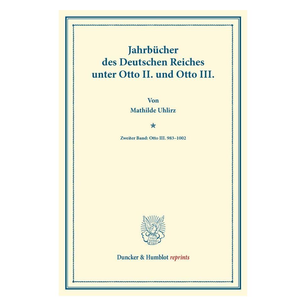 Duncker & Humblot Jahrbücher des Deutschen Reiches unter Otto II. und Otto III. (Deutsch, Softcover, Mathilde Uhlirz) (55581761)