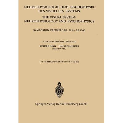 Neurophysiologie und Psychophysik des Visuellen Systems / The Visual System: Neurophysiology and Psychophysics, Taschenbuch von , Springer Berlin,