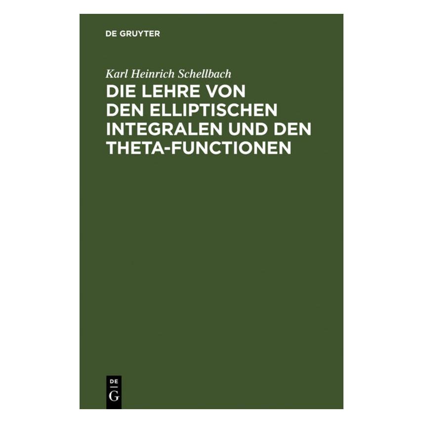 De Gruyter Schellbach:Die Lehre von den elliptisch (Deutsch, Hardcover, Karl Heinrich Schellbach) (67776591)