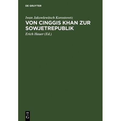 Von Cinggis Khan zur Sowjetrepublik, Gebundene Ausgabe von Iwan Jakowlewitsch Korostovetz, De Gruyter, 978-3-11-112517-6