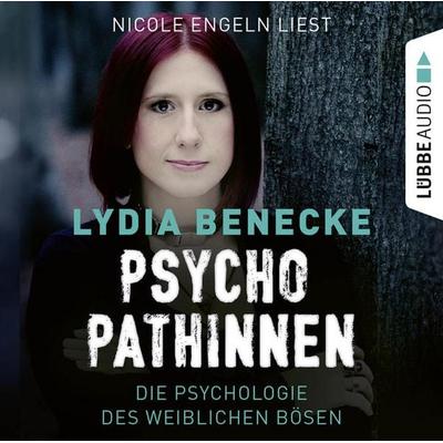 Psychopathinnen - Die Psychologie des weiblichen Bösen - Lydia Benecke, Audio, 9783838795706